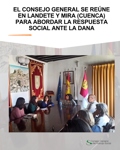 El Consejo General se reúne en Landete y Mira (Cuenca) para abordar la respuesta social ante la DANA