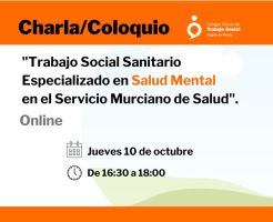 Charla/coloquio: "Trabajo Social Sanitario Especializado en Salud Mental en el Servicio Murciano de Salud