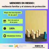 Curso Online "Menores en Riesgo: Resilencia Familiar y el Sistema de Protección". 180h